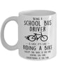 Funny Being A School Bus Driver Is Easy It's Like Riding A Bike Except Coffee Mug White