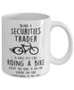 Funny Being A Securities Trader Is Easy It's Like Riding A Bike Except Coffee Mug White