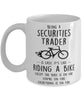 Funny Being A Securities Trader Is Easy It's Like Riding A Bike Except Coffee Mug White
