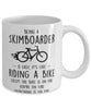 Funny Being A Skimboarder Is Easy It's Like Riding A Bike Except Coffee Mug White