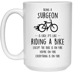 Funny Being A Surgeon Is Easy It's Like Riding A Bike Except Coffee Mug 15oz White 21504