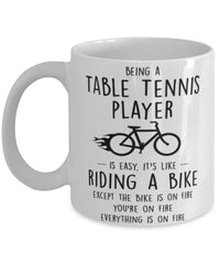 Funny Being A Table Tennis player Is Easy It's Like Riding A Bike Except Coffee Mug White