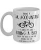 Funny Being A Tax Accountant Is Easy It's Like Riding A Bike Except Coffee Mug White