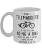 Funny Being A Telemarketer Is Easy It's Like Riding A Bike Except Coffee Mug White