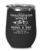 Funny Being A Transportation Worker Is Easy It's Like Riding A Bike Except Wine Glass 12oz Stainless Steel Black