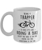 Funny Being A Trapper Is Easy It's Like Riding A Bike Except Coffee Mug White