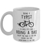 Funny Being A Typist Is Easy It's Like Riding A Bike Except Coffee Mug White