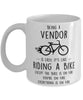 Funny Being A Vendor Is Easy It's Like Riding A Bike Except Coffee Mug White