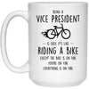 Funny Being A Vice President Is Easy It's Like Riding A Bike Except Coffee Mug 15oz White 21504