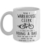Funny Being A Warehouse Clerk Is Easy It's Like Riding A Bike Except Coffee Mug White