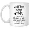 Funny Being A Water Polo Player Is Easy It's Like Riding A Bike Except Coffee Mug 11oz White XP8434