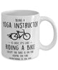 Funny Being A Yoga Instructor Is Easy It's Like Riding A Bike Except Coffee Mug White