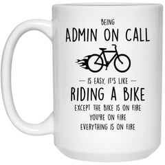 Funny Being Admin on Call Is Easy It's Like Riding A Bike Except Coffee Mug 15oz White 21504