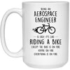 Funny Being An Aerospace Engineer Is Easy It's Like Riding A Bike Except Coffee Mug 15oz White 21504