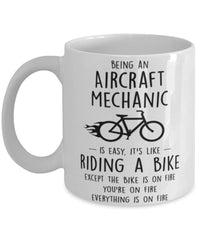 Funny Being An Aircraft Mechanic Is Easy It's Like Riding A Bike Except Coffee Mug White