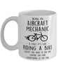 Funny Being An Aircraft Mechanic Is Easy It's Like Riding A Bike Except Coffee Mug White