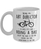 Funny Being An Art Director Is Easy It's Like Riding A Bike Except Coffee Mug White