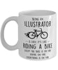Funny Being An Illustrator Is Easy It's Like Riding A Bike Except Coffee Mug White