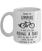 Funny Being An Umpire Is Easy It's Like Riding A Bike Except Coffee Mug White