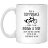 Funny Being In Compliance Is Easy It's Like Riding A Bike Except Coffee Mug 11oz White XP8434