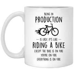 Funny Being In Production Is Easy It's Like Riding A Bike Except Coffee Mug 11oz White XP8434