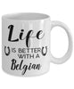 Funny Belgian Horse Mug Life Is Better With A Belgian Coffee Cup 11oz 15oz White