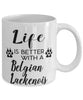 Funny Belgian Laekenois Dog Mug Life Is Better With A Belgian Laekenois Coffee Cup 11oz 15oz White