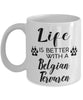Funny Belgian Tervuren Dog Mug Life Is Better With A Belgian Tervuren Coffee Cup 11oz 15oz White