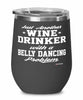 Funny Belly Dancer Wine Glass Just Another Wine Drinker With A Belly dancing Problem 12oz Stainless Steel Black