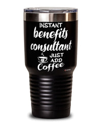 Funny Benefits Consultant Tumbler Instant Benefits Consultant Just Add Coffee 30oz Stainless Steel Black