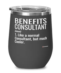 Funny Benefits Consultant Wine Glass Like A Normal Consultant But Much Cooler 12oz Stainless Steel Black