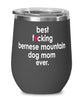 Funny Bernese Mountain Dog Wine Glass B3st F-cking Bernese Mountain Dog Mom Ever 12oz Stainless Steel Black