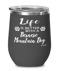 Funny Bernese Mountain Dog Wine Glass Life Is Better With A Bernese Mountain Dog 12oz Stainless Steel