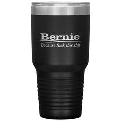 Funny Bernie Sanders 2020 Travel Mug Because F*ck This Sh1t 30oz Tumbler Stainless Steel