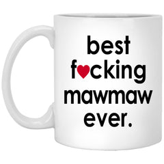 Funny Best F-cking Mawmaw Ever Coffee Mug 11oz White XP8434