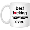 Funny Best F-cking Mawmaw Ever Coffee Mug 11oz White XP8434