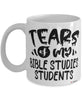 Funny Bible Studies Professor Teacher Mug Tears Of My Bible Studies Students Coffee Cup White