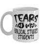 Funny Biblical Studies Professor Teacher Mug Tears Of My Biblical Studies Students Coffee Cup White
