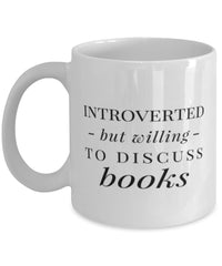 Funny Bibliophile Mug Introverted But Willing To Discuss Books Coffee Mug 11oz White