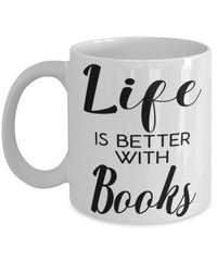 Funny Bibliophile Mug Life Is Better With Books Coffee Cup 11oz 15oz White