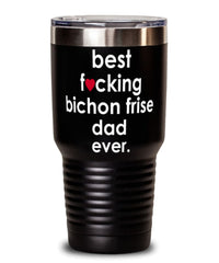 Funny Bichon Frise Dog Tumbler B3st F-cking Bichon Frise Dad Ever 30oz Stainless Steel