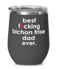 Funny Bichon Frise Dog Wine Glass B3st F-cking Bichon Frise Dad Ever 12oz Stainless Steel Black