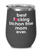 Funny Bichon Frise Dog Wine Glass B3st F-cking Bichon Frise Mom Ever 12oz Stainless Steel Black