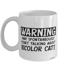Funny Bicolor Cat Mug Warning May Spontaneously Start Talking About Bicolor Cats Coffee Cup White