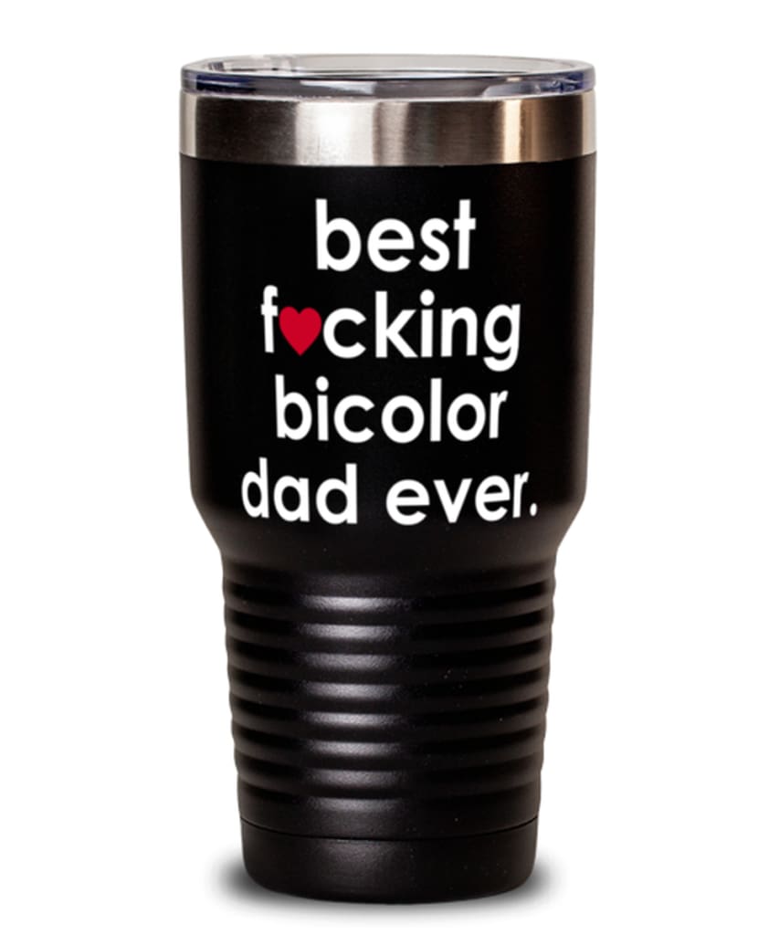 Funny Bicolor Cat Tumbler B3st F-cking Bicolor Dad Ever 30oz Stainless Steel