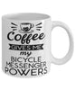 Funny Bicycle Messenger Mug Coffee Gives Me My Bicycle Messenger Powers Coffee Cup 11oz 15oz White
