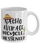 Funny Bicycle Messenger Mug Nacho Average Bicycle Messenger Coffee Mug 11oz White