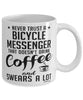 Funny Bicycle Messenger Mug Never Trust A Bicycle Messenger That Doesn't Drink Coffee and Swears A Lot Coffee Cup 11oz 15oz White