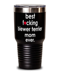 Funny Biewer Terrier Dog Tumbler B3st F-cking Biewer Terrier Mom Ever 30oz Stainless Steel
