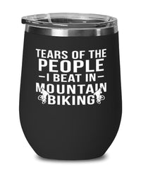 Funny Biker Wine Tumbler Tears Of The People I Beat In Mountain Biking Stemless Wine Glass 12oz Stainless Steel